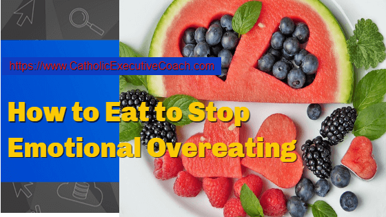 How to Eat to Stop Emotional Overeating