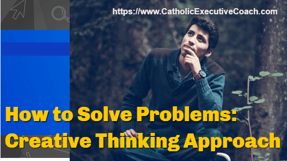 How to Solve Problems: Creative Thinking Approach